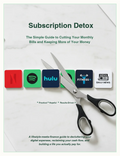 Subscription Detox: The Simple Guide to Cutting Your Monthly Bills and Keeping More of Your Money