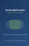 Neuro-Mindfulness: Spiritual Practices for ADHD Brains
